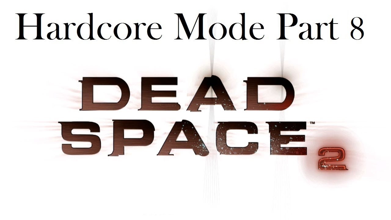 dead space 2 hardcore guide
